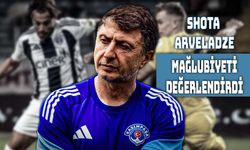 Shota Arveladze: "Hak Etmedik."