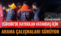 Eğirdir’de kaybolan vatandaş için arama çalışmaları sürüyor