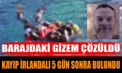 Barajdaki gizem çözüldü: Kayıp İrlandalı 5 gün sonra bulundu