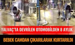 Yalvaç’ta Devrilen Otomobilden 8 Aylık Bebek Camdan Çıkarılarak Kurtarıldı