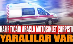 Hafif ticari araçla motosiklet çarpıştı yaralılar var