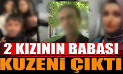 2 kızının babası kuzeni çıktı