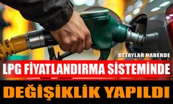 LPG fiyatlandırma sisteminde değişiklik yapıldı