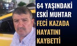 Eski Muhtar Feci Kazada Hayatını Kaybetti