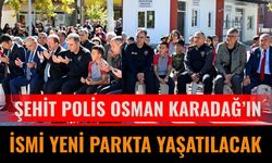 Isparta’da Şehit Polis Osman Karadağ’ın İsmi Yeni Parkta Yaşatılacak