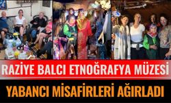 Raziye Balcı Etnoğrafya Müzesi, Yabancı Misafirleri Ağırladı