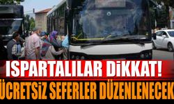 Ispartalılar Dikkat! Ücretsiz Seferler Düzenlenecek