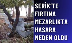 Serik’te Fırtına Mezarlıkta Hasara Yol Açtı