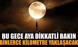 Bu Gece Gökyüzünde Dev Gümüş Küre: Süper Ay Geliyor!