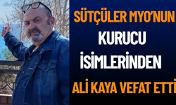 Sütçüler MYO’nun kurucu isimlerinden Ali Kaya vefat etti