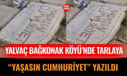 Yalvaç Bağkonak Köyü’nde Tarlaya “Yaşasın Cumhuriyet” Yazıldı