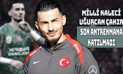 Uğurcan Çakır Antrenmanda Yer Almadı