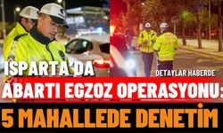 Isparta’da abartı egzoz ve modifiyelilere geçit yok!