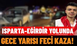 Isparta-Eğirdir Yolunda Gece Yarısı Feci Kaza!
