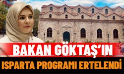 Bakan Göktaş’ın Isparta Programı Ertelendi