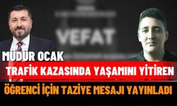 Müdür Ocak, Trafik Kazasında Yaşamını Yitiren Öğrenci İçin Taziye Mesajı Yayınladı