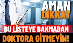 Ispartalılar dikkat:Bu listeye bakmadan doktora gitmeyin!