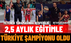 Yetenek Taramasında Keşfedildi, Türkiye Şampiyonu Oldu
