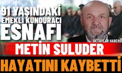 Emekli kunduracı esnafı Metin Suluder hayatını kaybetti