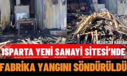 Isparta Yeni Sanayi Sitesi’nde Fabrika Yangını Söndürüldü