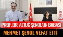 Prof. Dr. Altuğ Şenol’un Babası Mehmet Şenol Vefat Etti