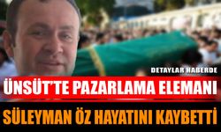 Ünsüt’te pazarlama elemanı Süleyman Öz hayatını kaybetti