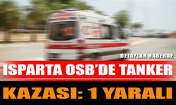 Isparta OSB’de tanker kazası: 1 yaralı