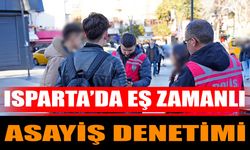 Isparta’da eş zamanlı asayiş denetimi