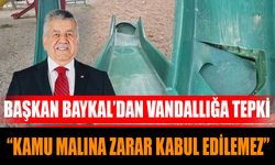 Başkan Baykal’dan Vandallığa Tepki:“Kamu Malına Zarar Kabul Edilemez”