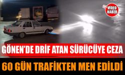 Gönen’de drift atan sürücüye ceza: 60 gün trafikten men edildi