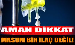 Aman dikkat: Masum bir ilaç değil!