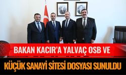 Bakan Kacır’a Yalvaç OSB ve Küçük Sanayi Sitesi Dosyası Sunuldu