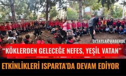 “Köklerden Geleceğe Nefes, Yeşil Vatan” Etkinlikleri Isparta’da Devam Ediyor
