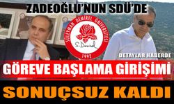 Zadeoğlu’nun SDÜ’de göreve başlama girişimi sonuçsuz kaldı