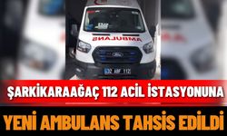 Şarkikaraağaç 112 Acil İstasyonuna yeni ambulans