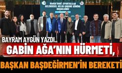 Gabin Ağa’nın Hürmeti, Başkan Başdeğirmen’ in Bereketi