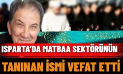 Isparta’da matbaa sektörünün tanınan ismi vefat etti