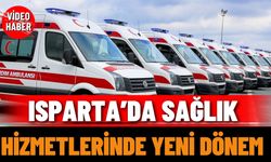 Isparta’da Sağlık Hizmetlerinde Yeni Dönem