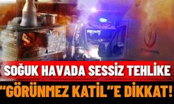 Soğuk havada sessiz tehlike: “Görünmez k*til"e dikkat!