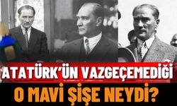 Atatürk’ün Vazgeçemediği O Mavi Şişe Neydi?