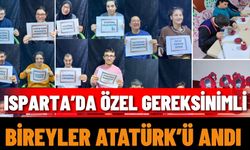 Isparta’da Özel Gereksinimli Bireyler Atatürk’ü Andı