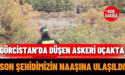 Gürcistan’da düşen askeri uçakta son şehidimizin naaşına ulaşıldı