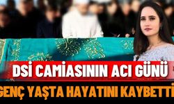 DSİ camiasının acı günü: Genç yaşta hayatını kaybetti