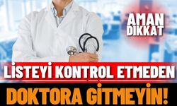 Listeyi kontrol etmeden doktora gitmeyin!