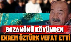 Bozanönü Köyünden Ekrem Öztürk vefat etti