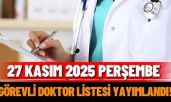 27 Kasım 2025 Perşembe görevli doktor listesi yayımlandı!