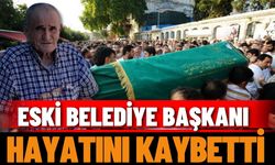 Eski belediye başkanı hayatını kaybetti
