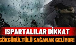 Ispartalılar dikkat: Gökgürültülü sağanak geliyor!