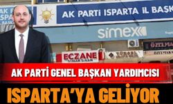 AK Parti Genel Başkan Yardımcısı Isparta'ya geliyor