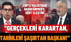 Chp’li Halıcı’dan Başdeğirmen’e Sert Eleştiri “Gerçekleri Karartan, Tarihleri Şaşırtan Başkan!”